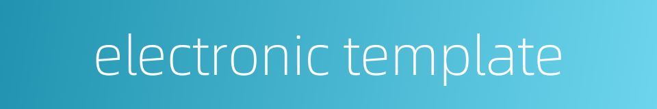 electronic template的同义词