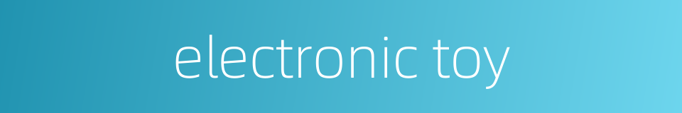 electronic toy的同义词