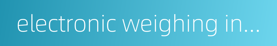 electronic weighing instrument的同义词