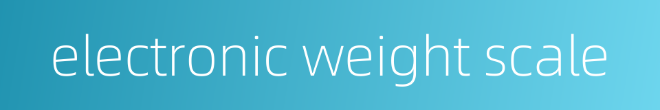 electronic weight scale的同义词