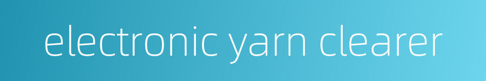 electronic yarn clearer的同义词