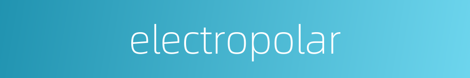 electropolar的同义词