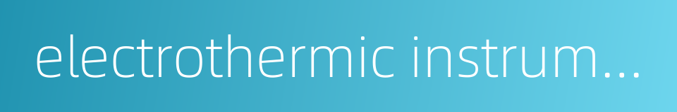 electrothermic instrument的同义词
