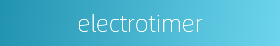 electrotimer的同义词