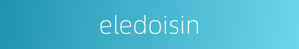 eledoisin的同义词