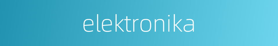 elektronika的同义词