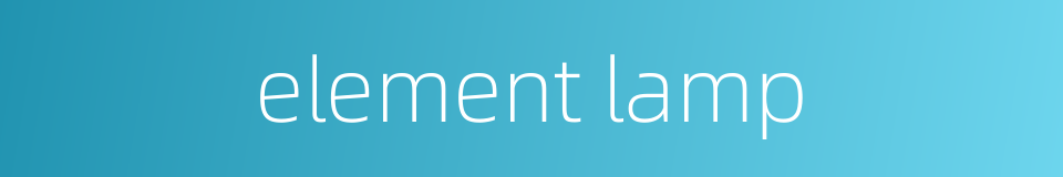 element lamp的同义词