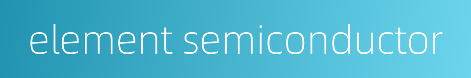 element semiconductor的同义词