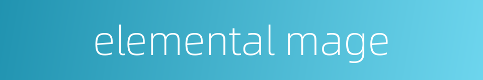 elemental mage的同义词