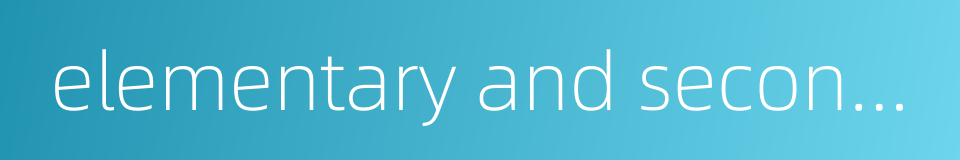 elementary and secondary moral education的同义词