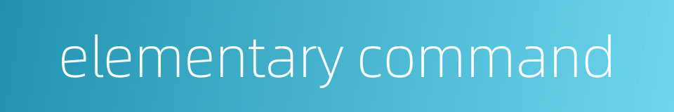 elementary command的同义词