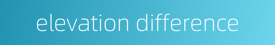 elevation difference的同义词