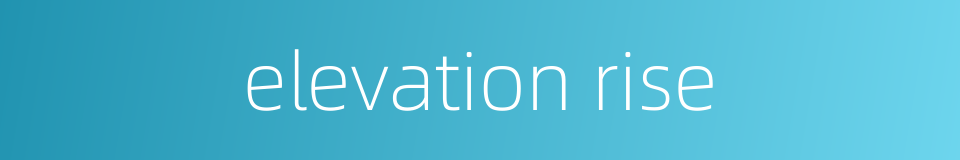 elevation rise的同义词