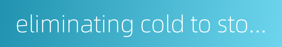 eliminating cold to stop pain的同义词