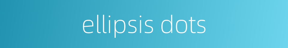 ellipsis dots的同义词