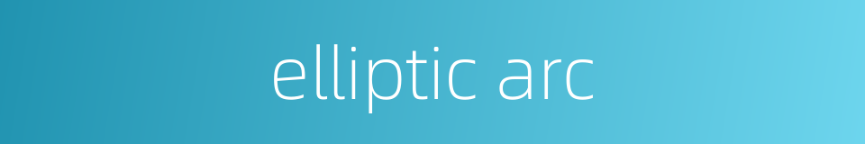 elliptic arc的同义词