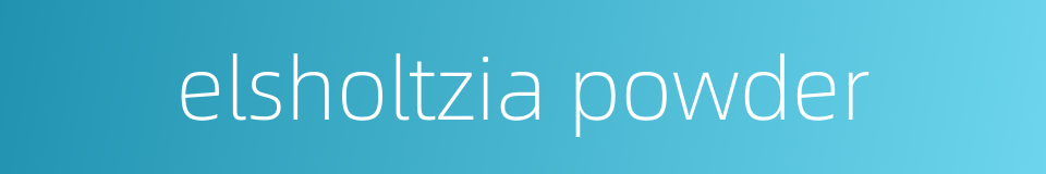 elsholtzia powder的同义词
