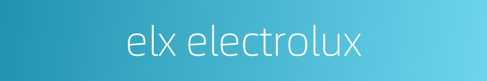 elx electrolux的同义词