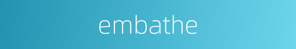 embathe的同义词