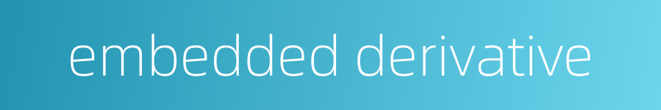 embedded derivative的同义词