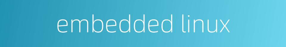 embedded linux的同义词