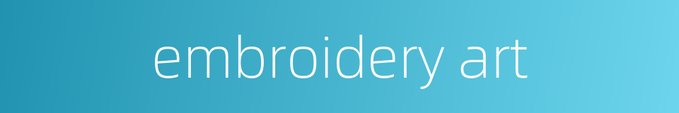 embroidery art的同义词