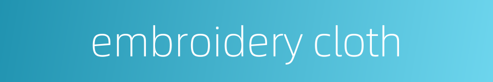 embroidery cloth的同义词