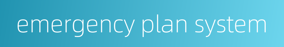 emergency plan system的同义词