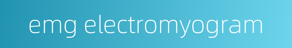emg electromyogram的同义词