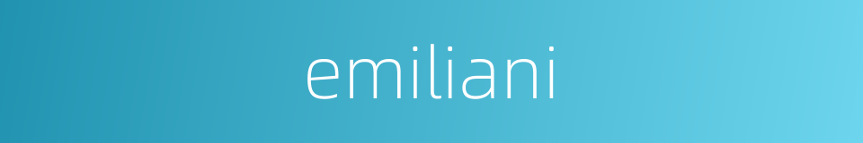 emiliani的同义词