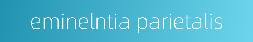 eminelntia parietalis的同义词