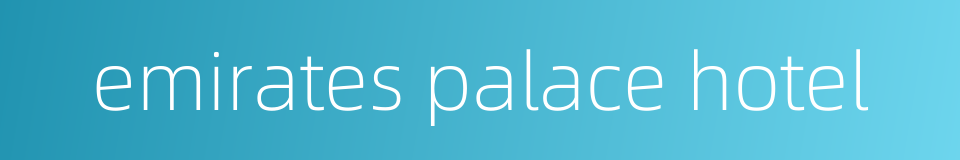 emirates palace hotel的同义词