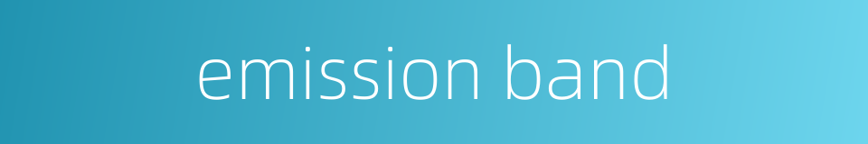 emission band的同义词
