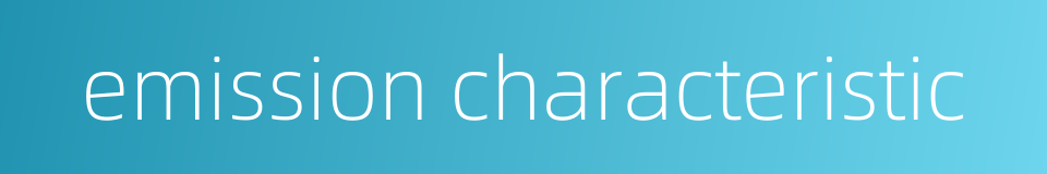 emission characteristic的同义词
