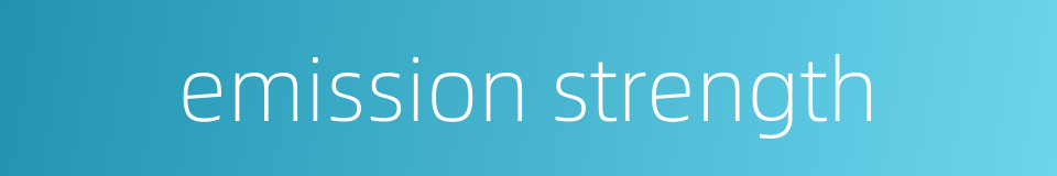 emission strength的同义词