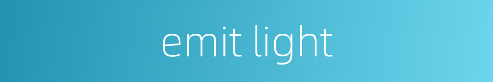 emit light的同义词