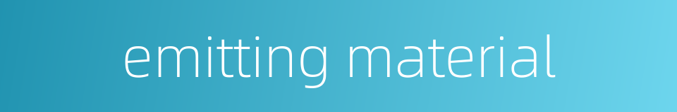 emitting material的同义词