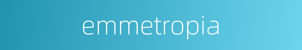 emmetropia的同义词