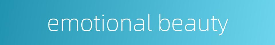 emotional beauty的同义词