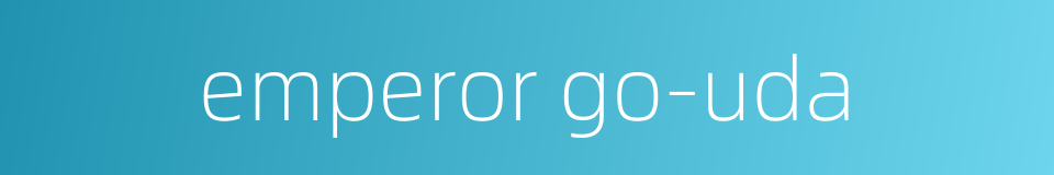 emperor go-uda的同义词