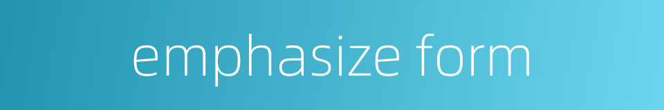 emphasize form的同义词