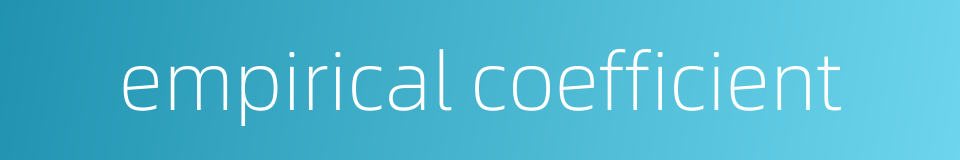 empirical coefficient的同义词