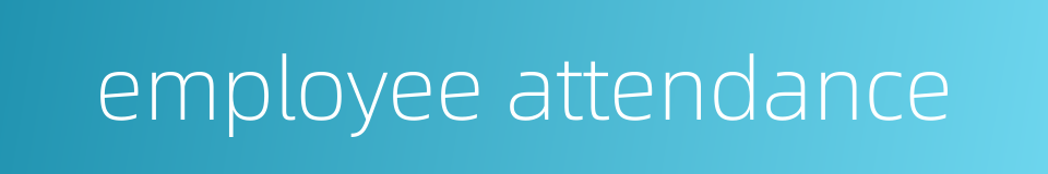 employee attendance的同义词