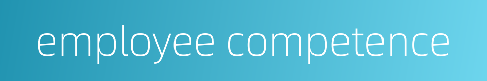 employee competence的同义词