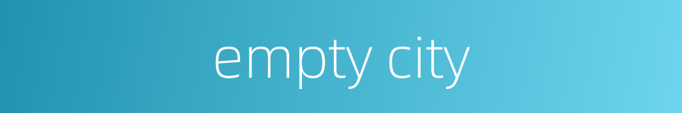 empty city的同义词
