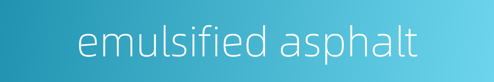 emulsified asphalt的同义词