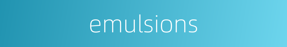 emulsions的同义词