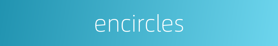 encircles的同义词