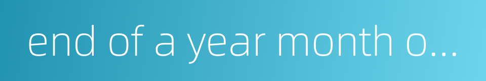 end of a year month or season的同义词