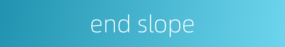 end slope的同义词